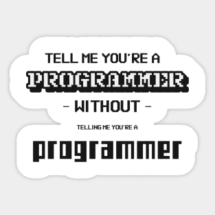 Tell me without telling me Programmer Sticker